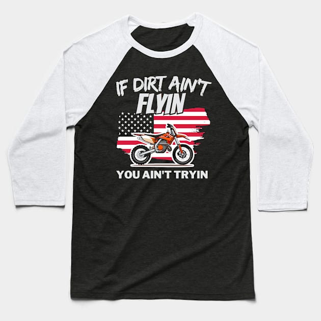 If Dirt Ain't Flyin', You Ain't Tryin' Baseball T-Shirt by KayBee Gift Shop